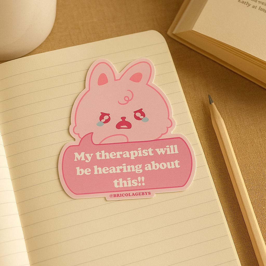 My therapist will be hearing about this! Sticker